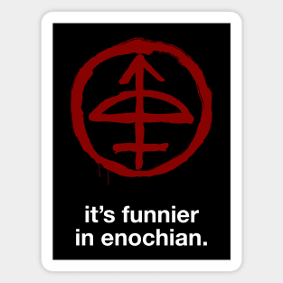 It's Funnier In Enochian Magnet